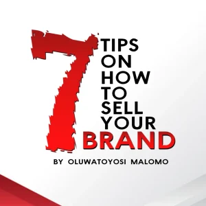 7 Tips on How To Sell Your Brand By Oluwatoyosi Malomo